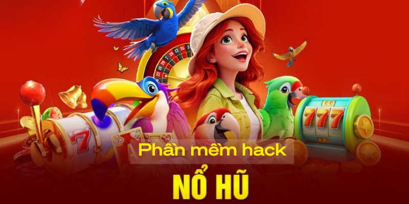 Thông tin chi tiết về các phần mềm hack game nổ hũ hiện nay