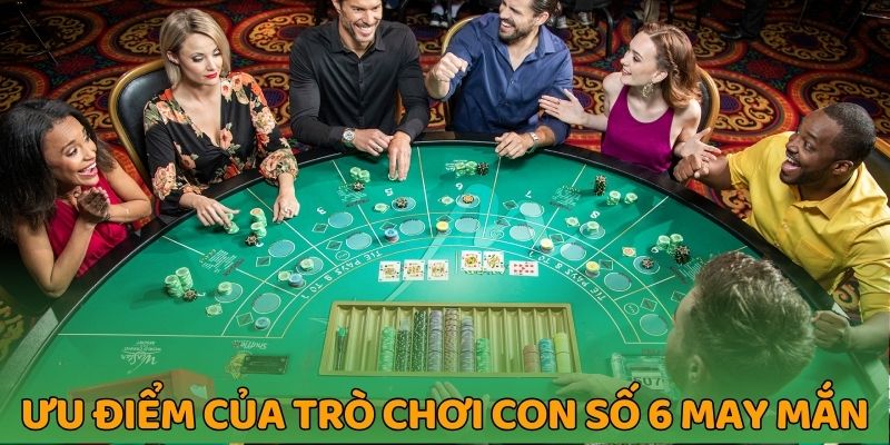 Ưu điểm của trò chơi con số 6 may mắn